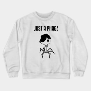 Just a Phage Crewneck Sweatshirt